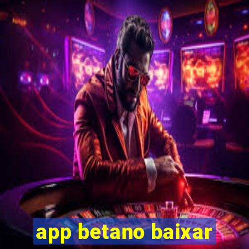 app betano baixar